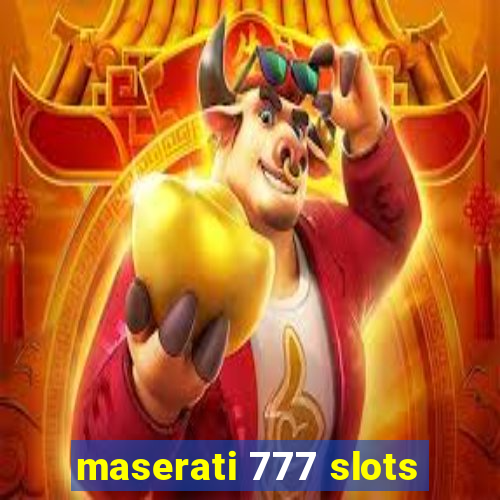 maserati 777 slots